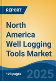 North America Well Logging Tools Market, By Country, Competition, Forecast and Opportunities 2020-2030F- Product Image