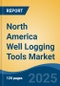 North America Well Logging Tools Market, By Country, Competition, Forecast and Opportunities 2020-2030F - Product Thumbnail Image