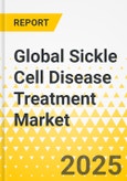 Global Sickle Cell Disease Treatment Market: Focus on Type, End User, and Country-Level Analysis - Analysis and Forecast, 2025-2035- Product Image