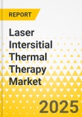 Laser Intersitial Thermal Therapy Market - A Global and Regional Analysis: Focus on Product, Application, End User, and Country Analysis - Analysis and Forecast, 2025-2030- Product Image