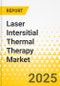 Laser Intersitial Thermal Therapy Market - A Global and Regional Analysis: Focus on Product, Application, End User, and Country Analysis - Analysis and Forecast, 2025-2030 - Product Thumbnail Image