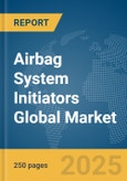 Airbag System Initiators Global Market Report 2025- Product Image