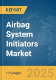 Airbag System Initiators Market Report 2025- Product Image