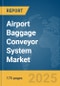 Airport Baggage Conveyor System Market Report 2025 - Product Image