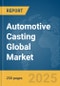 Automotive Casting Global Market Report 2025 - Product Thumbnail Image