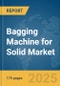 Bagging Machine for Solid Market Report 2025 - Product Image