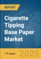 Cigarette Tipping Base Paper Market Report 2025 - Product Image