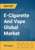 E-Cigarette And Vape Global Market Report 2025- Product Image