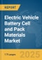 Electric Vehicle (EV) Battery Cell and Pack Materials Market Report 2025 - Product Image