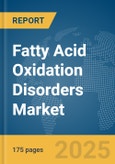 Fatty Acid Oxidation Disorders (FAODs) Market Report 2025- Product Image