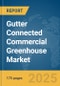 Gutter Connected Commercial Greenhouse Market Report 2025 - Product Thumbnail Image