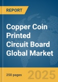 Copper Coin Printed Circuit Board (PCB) Global Market Report 2025- Product Image