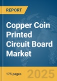Copper Coin Printed Circuit Board (PCB) Market Report 2025- Product Image