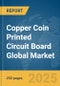 Copper Coin Printed Circuit Board (PCB) Global Market Report 2025 - Product Image
