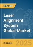 Laser Alignment System Global Market Report 2025- Product Image