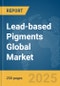 Lead-based Pigments Global Market Report 2025 - Product Image