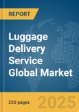 Luggage Delivery Service Global Market Report 2025- Product Image