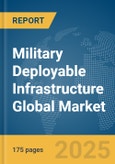 Military Deployable Infrastructure Global Market Report 2025- Product Image