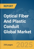 Optical Fiber And Plastic Conduit Global Market Report 2025- Product Image