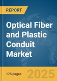 Optical Fiber and Plastic Conduit Market Report 2025- Product Image