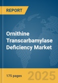 Ornithine Transcarbamylase Deficiency (OTC Deficiency) Market Report 2025- Product Image
