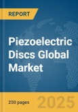 Piezoelectric Discs Global Market Report 2025- Product Image