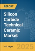 Silicon Carbide Technical Ceramic Market Report 2025- Product Image