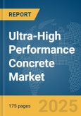 Ultra-High Performance Concrete Market Report 2025- Product Image