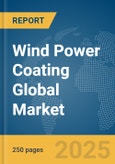 Wind Power Coating Global Market Report 2025- Product Image