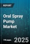 Oral Spray Pump Market by Product Type, Material Type, End User, Distribution Channel - Global Forecast to 2030 - Product Thumbnail Image