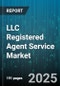 LLC Registered Agent Service Market by Service Type, Service Model, Agent Type, Pricing Model, Business Size, Client Type - Global Forecast to 2030 - Product Thumbnail Image