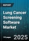 Lung Cancer Screening Software Market by Software Type, Product, Lung Cancer Type, Application, End User, Deployment Mode - Global Forecast to 2030 - Product Thumbnail Image