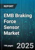 EMB Braking Force Sensor Market by Technology (Contact Sensors, Non-Contact Sensors), Functional Component (Control Unit, Signal Processing Unit), Installation Type, Application, Sales Channel, End User - Global Forecast 2025-2030- Product Image