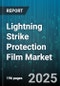 Lightning Strike Protection Film Market by Material Types, Protection Mechanism, Application, Distribution Channel - Global Forecast to 2030 - Product Thumbnail Image