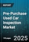 Pre-Purchase Used Car Inspection Market by Vehicle Type, Inspection Type, Service Type, End-User - Global Forecast to 2030 - Product Thumbnail Image