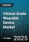 Clinical Grade Wearable Device Market by Device Type, Application, End-User, Sales Channel - Global Forecast to 2030 - Product Thumbnail Image