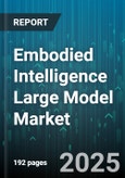Embodied Intelligence Large Model Market by Type, Technology, Application, End-User Industry - Global Forecast to 2030- Product Image