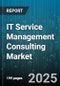 IT Service Management Consulting Market by Service Type, Deployment Type, Company Size, Industry Vertical - Global Forecast to 2030 - Product Thumbnail Image