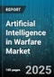 Artificial Intelligence in Warfare Market by Warfare Domain, Platforms, Technology, Application, End Users - Global Forecast to 2030 - Product Thumbnail Image