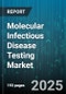 Molecular Infectious Disease Testing Market by Product Type, Test Type, Technology, Application, End Users - Global Forecast to 2030 - Product Thumbnail Image