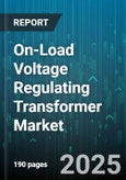 On-Load Voltage Regulating Transformer Market by Product Types, Type, Voltage, Cooling Method, Applications - Global Forecast to 2030- Product Image
