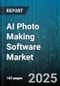 AI Photo Making Software Market by Product Type, Integration, Deployment Mode, Application, User Type - Global Forecast to 2030 - Product Thumbnail Image