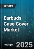 Earbuds Case Cover Market by Material, Product Type, Type, Distribution Channel - Global Forecast to 2030- Product Image