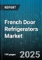 French Door Refrigerators Market by Door Type, Capacity, Sales Channel, End Use - Global Forecast to 2030 - Product Thumbnail Image