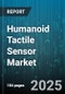 Humanoid Tactile Sensor Market by Technology Type, Material, Functionality, Application - Global Forecast to 2030 - Product Thumbnail Image