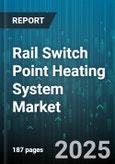 Rail Switch Point Heating System Market by Component, Type, Application - Global Forecast to 2030- Product Image