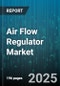 Air Flow Regulator Market by Product Type, Material Type, End Use Industry - Global Forecast to 2030 - Product Thumbnail Image