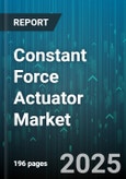 Constant Force Actuator Market by Type, Actuation Technology, Mounting Type, End-User Industry - Global Forecast to 2030- Product Image