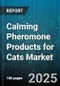 Calming Pheromone Products for Cats Market by Product Type, Purity Level, Ingredients, Packaging Type, Distribution Channel, End User - Global Forecast to 2030 - Product Thumbnail Image