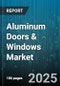 Aluminum Doors & Windows Market by Operation Mechanism, Opening Mechanism, Type, Application, Installation Type, Distribution Channel - Global Forecast to 2030 - Product Thumbnail Image